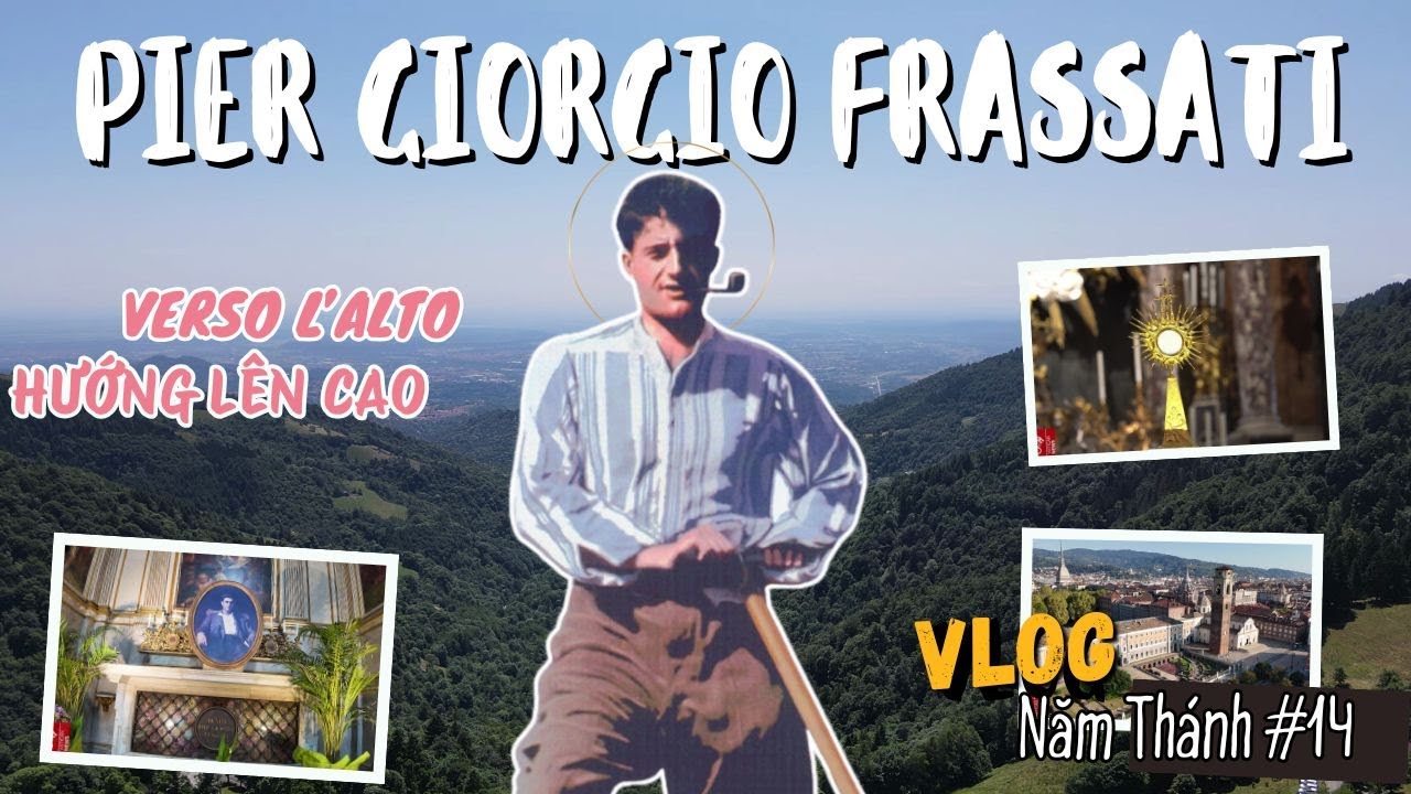 🎥 Pier Giorgio Frassati – Verso L'alto - Hướng Lên Cao | Vlog Năm Thánh 2025 | số 14
